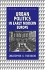 Urban Politics in Early Modern Europe (Historical Connections) By Christopher R. Friedrichs Cover Image