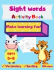 Sight Words Activity Boo: Workbook for Kids. Learning to Write and Read: Activity Workbook to Color, Learn, Trace and Practice High Frequency Si By Lmaria Petre Cover Image
