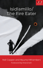 Isidlamlilo / The Fire Eater: A Play By Neil Coppen, Mpume Mthombeni, Kira Erwin Cover Image