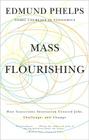 Mass Flourishing: How Grassroots Innovation Created Jobs, Challenge, and Change By Edmund S. Phelps Cover Image
