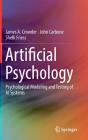 Artificial Psychology: Psychological Modeling and Testing of AI Systems By James A. Crowder, John Carbone, Shelli Friess Cover Image