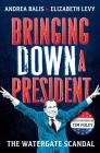 Bringing Down A President: The Watergate Scandal By Elizabeth Levy, Andrea Balis, Tim Foley (Illustrator) Cover Image