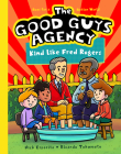 The Good Guys Agency: Kind Like Fred Rogers: Boys for a Better World By Nick Esposito, Ricardo Tokumoto (Illustrator) Cover Image