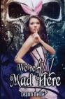 We're All Mad Here Cover Image
