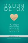 Dating Detox: 40 Days of Perfecting Love in an Imperfect World By Kevin Cotter, Lisa Cotter Cover Image