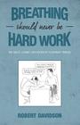 Breathing Should Never Be Hard Work: One Man's Journey With Idiopathic Pulmonary Fibrosis By Robert Davidson Cover Image
