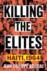 Killing the Elites: Haiti, 1964 Cover Image