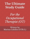 The Ultimate Study Guide for the Occupational Therapist (OT) By Marissa Ashley Cubillos Cover Image