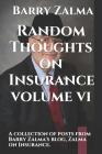 Random Thoughts on Insurance Volume VI: A Collection of Posts from Barry Zalma's Blog, Zalma on Insurance. Cover Image