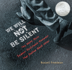 We Will Not Be Silent: The White Rose Student Resistance Movement That Defied Adolf Hitler By Russell Freedman Cover Image