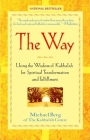 The Way: Using the Wisdom of Kabbalah for Spiritual Transformation and Fulfillment By Michael Berg Cover Image