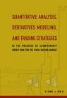 Quantitative Analysis, Derivatives Modeling, and Trading Strategies: In the Presence of Counterparty Credit Risk for the Fixed-Income Market By Bin Li, Yi Tang Cover Image