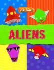 Aliens (Amazing Origami) By Joe Fullman Cover Image
