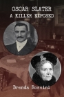 Oscar Slater - A Killer Exposed By Brenda Rossini Cover Image