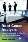 Root Cause Analysis: A Step-By-Step Guide to Using the Right Tool at the Right Time Cover Image