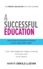 A Successful Education: How to tailor an education to perfectly fit your unique child's needs. By Marta Obiols Llistar Cover Image