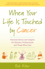 When Your Life Is Touched by Cancer: Practical Advice and Insights for Patients, Professionals, and Those Who Care By Bob Riter Cover Image