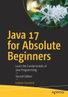 Java 17 for Absolute Beginners: Learn the Fundamentals of Java Programming By Iuliana Cosmina Cover Image