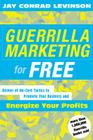 Guerrilla Marketing For Free: Dozens of No-Cost Tactics to Promote Your Business and Energize Your Profits By Jay Conrad Levinson, President Cover Image