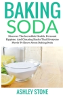 Baking Soda: Discover The Incredible Health, Personal Hygiene, And Cleaning Hacks That Everyone Needs To Know About Baking Soda By Ashley Stone Cover Image