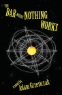 The Bar Where Nothing Works Cover Image