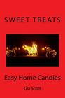 Sweet Treats: Easy Home Candies By Gia Scott Cover Image