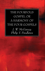 The Fourfold Gospel or a Harmony of the Four Gospels By J. W. McGarvey, Philip Y. Pendleton Cover Image