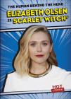 Elizabeth Olsen Is Scarlet Witch(r) By Kristen Rajczak Nelson Cover Image