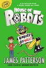 House of Robots: Robots Go Wild! By James Patterson, Chris Grabenstein, Juliana Neufeld (Illustrator) Cover Image