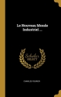 Le Nouveau Monde Industriel ... By Charles Fourier Cover Image