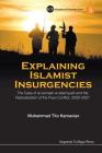 Explaining Islamist Insurgencies: The Case of Al-Jamaah Al-Islamiyyah and the Radicalisation of the Poso Conflict, 2000-2007 (Insurgency and Terrorism #3) By Muhammad Tito Karnavian Cover Image
