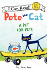 Pete the Cat: A Pet for Pete (My First I Can Read) Cover Image