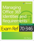 Exam Ref 70-346 Managing Office 365 Identities and Requirements By Orin Thomas Cover Image