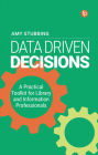 Data Driven Decisions: A Practical Toolkit for Library and Information Professionals Cover Image