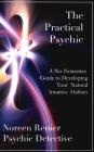 The Practical Psychic: A No-Nonsense Guide to Developing Your Natural Intuitive Abilities By Noreen Renier Cover Image