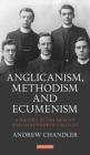 Anglicanism, Methodism and Ecumenism: A History of the Queen's and Handsworth Colleges (International Library of Historical Studies) Cover Image