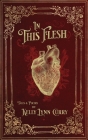 In This Flesh By Kelly Lynn Curry Cover Image