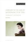 Jewellery in the Age of Modernism 1918-1940: Adornment and Beyond (Material Culture of Art and Design) By Simon Bliss Cover Image
