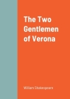 The Two Gentlemen of Verona By William Shakespeare Cover Image