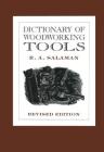 Dictionary of Woodworking Tools By R. A. Salaman Cover Image
