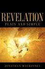 Revelation Plain and Simple By Jonathan Mackinney Cover Image