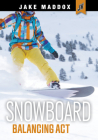 Snowboard Balancing ACT (Jake Maddox Jv) By Jake Maddox Cover Image