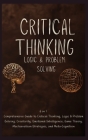Critical Thinking, Logic and Problem Solving Advanced Book: 6 in 1 Comprehensive Guide to Superior Thinking Creativity, Emotional Intelligence, Game T By Telepsych &. Neuropsych Lab Cover Image
