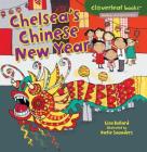 Chelsea's Chinese New Year (Cloverleaf Books (TM) -- Holidays and Special Days) By Lisa Bullard, Katie Saunders (Illustrator) Cover Image