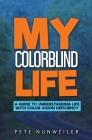 My Colorblind Life: A Guide to Understanding Life With Color Vision Deficiency Cover Image