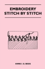 Embroidery Stitch by Stitch By Anne I. G. Begg Cover Image