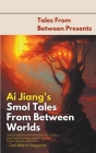 Ai Jiang's Smol Tales From Between Worlds By Ai Jiang Cover Image