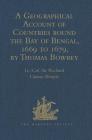 A Geographical Account of Countries Round the Bay of Bengal, 1669 to 1679, by Thomas Bowrey (Hakluyt Society) Cover Image
