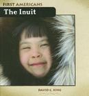 The Inuit (First Americans) By David C. King Cover Image