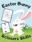 Easter Bunny Scissors Skills: Coloring and Cutting for Kids / Practice Cut, and Paste Activity Book for Kids / Worksheets for Preschoolers / Cutout Cover Image